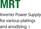 MRT Inverter Power Supply for various platings and anodizing