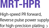 MRT-HPR High-speed PR forward, Reverse pulse power supply for high-precision plating